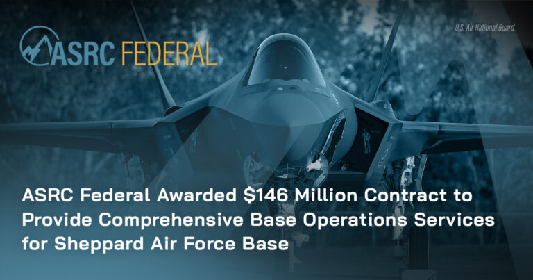 ASRC Federal Awarded $146 Million Contract to Provide Comprehensive Base Operations Services for Sheppard Air Force Base